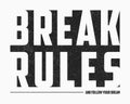 Break Rules - text slogan for t-shirt design in minimalist style with grunge. Typography graphics for apparel. Print for tee shirt